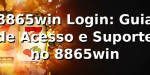 8865win Login: Guia de Acesso e Suporte no 8865win ✅