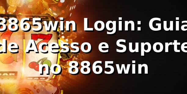8865win Login: Guia de Acesso e Suporte no 8865win ✅